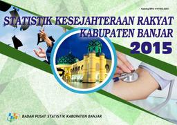 Statistik Kesejahteraan Rakyat Kabupaten Banjar 2015